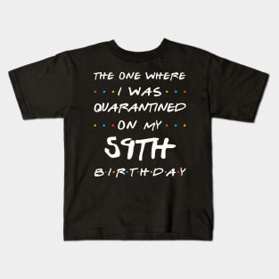 Quarantined On My 59th Birthday Kids T-Shirt